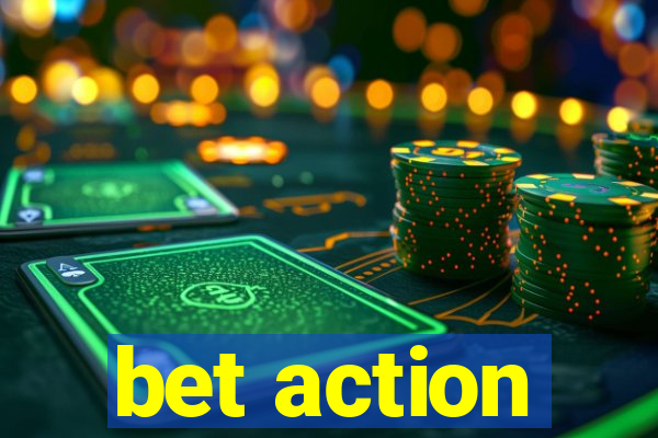 bet action