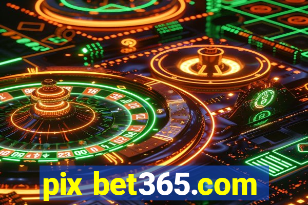 pix bet365.com