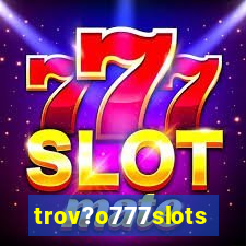 trov?o777slots