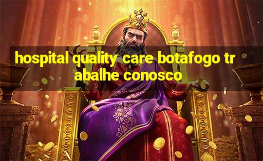 hospital quality care botafogo trabalhe conosco