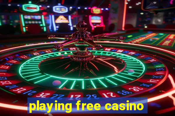 playing free casino