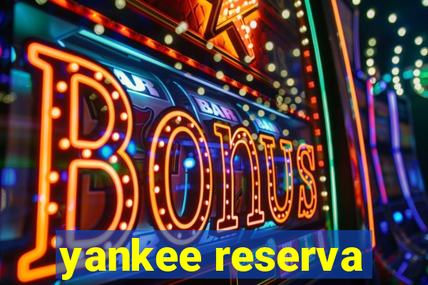 yankee reserva