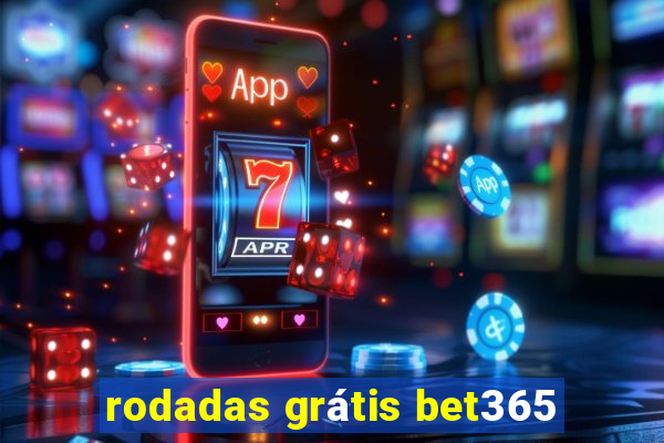 rodadas grátis bet365