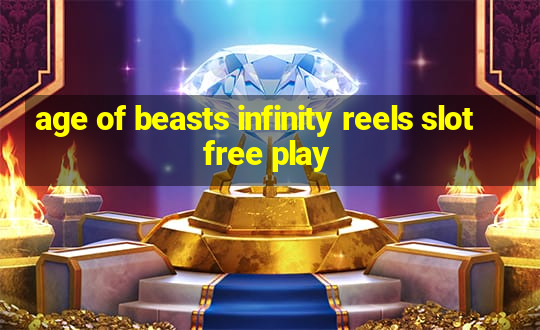 age of beasts infinity reels slot free play