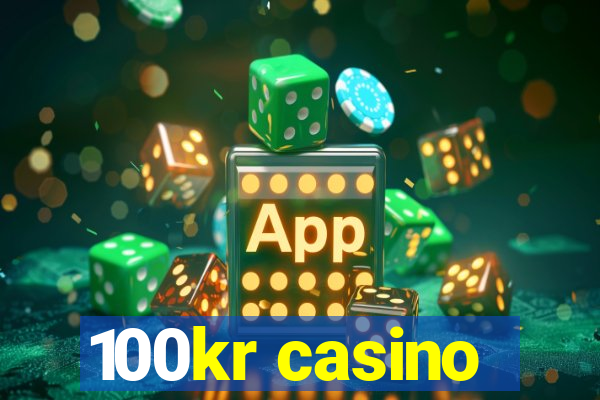 100kr casino