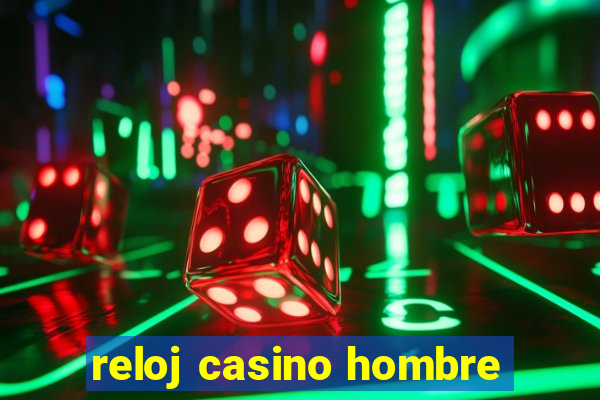 reloj casino hombre