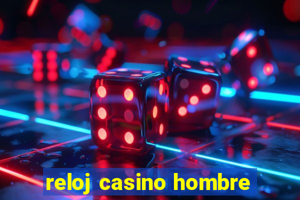 reloj casino hombre