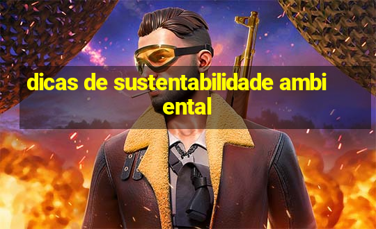 dicas de sustentabilidade ambiental