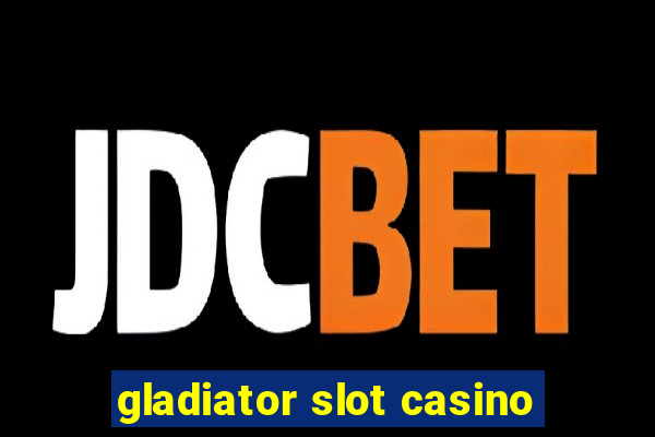 gladiator slot casino