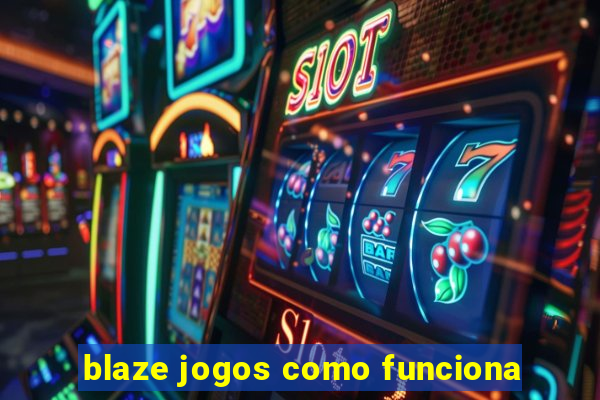 blaze jogos como funciona