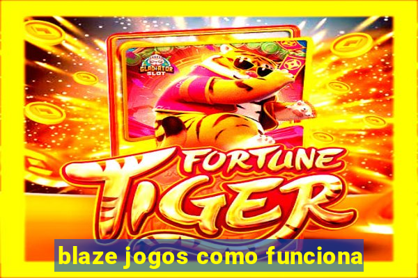 blaze jogos como funciona