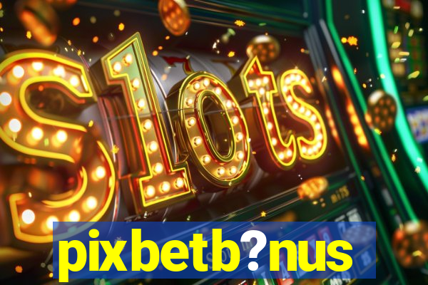 pixbetb?nus