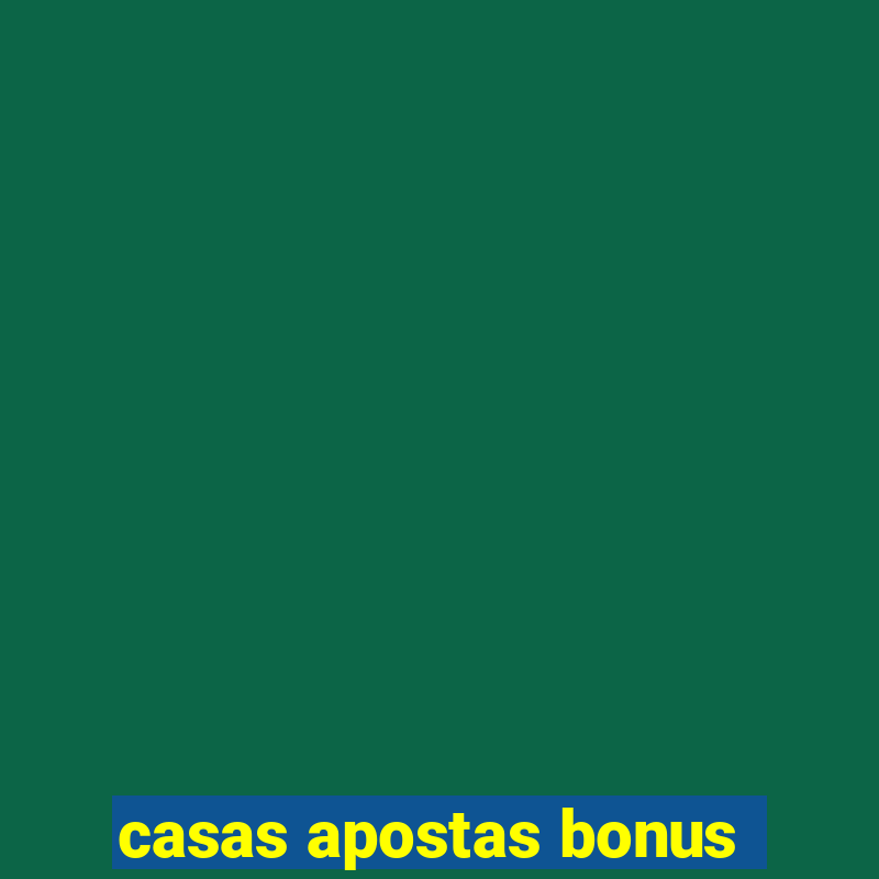 casas apostas bonus