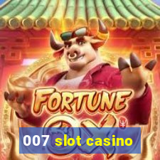 007 slot casino