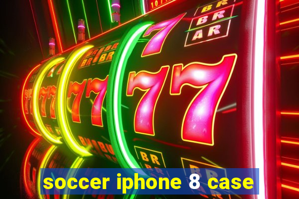 soccer iphone 8 case