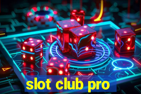 slot club pro