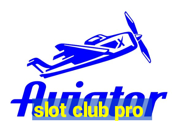 slot club pro