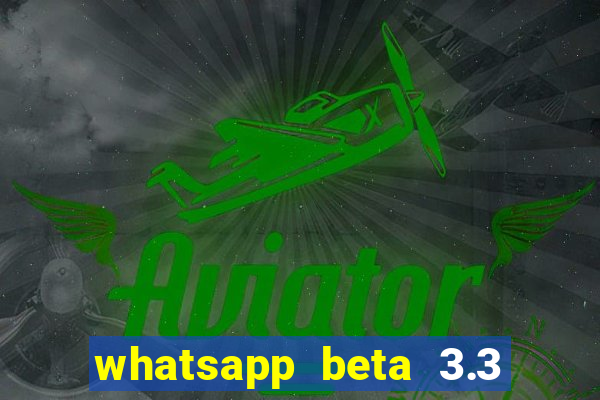 whatsapp beta 3.3 10 instalar