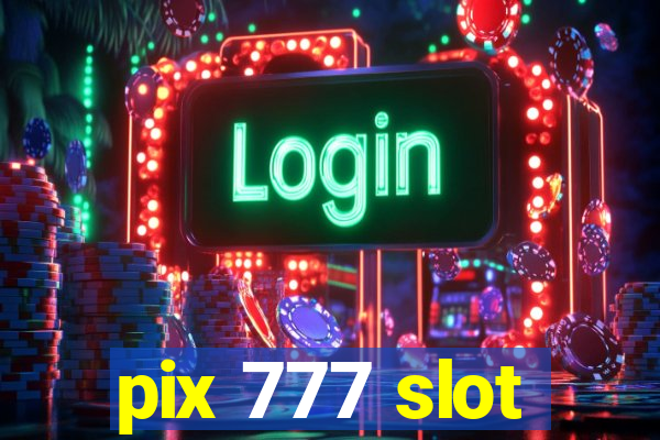 pix 777 slot