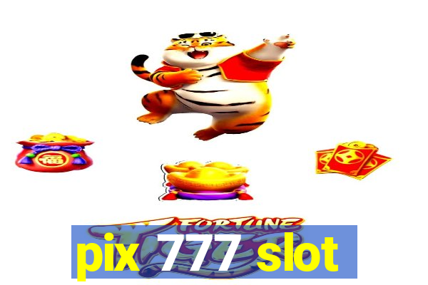 pix 777 slot