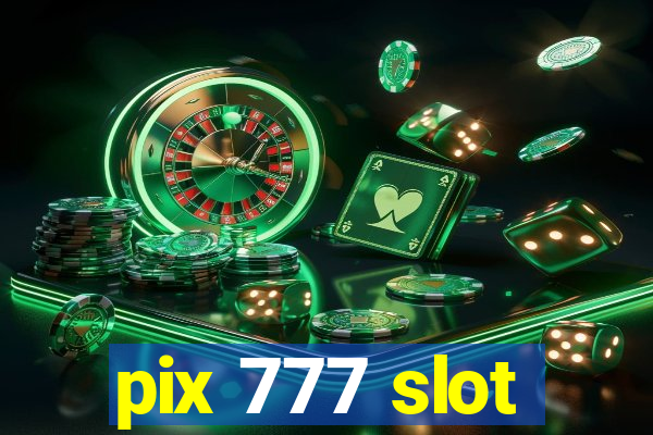 pix 777 slot