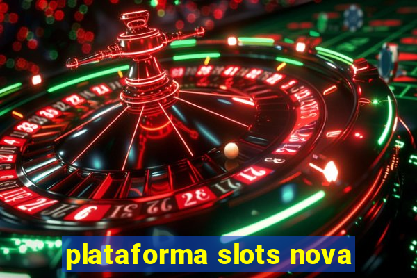 plataforma slots nova