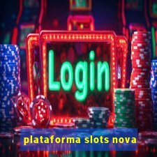 plataforma slots nova