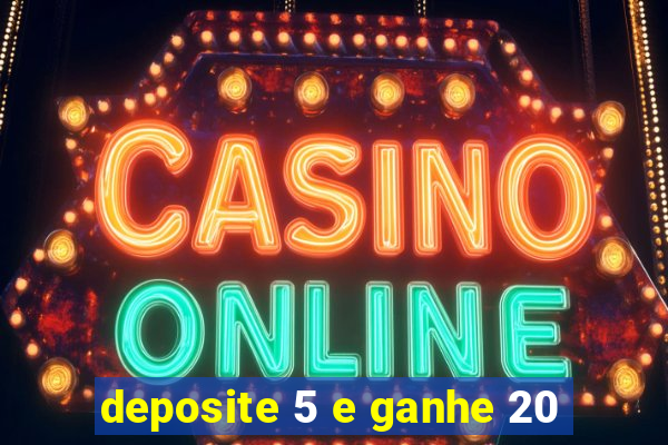 deposite 5 e ganhe 20