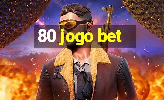 80 jogo bet