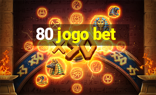 80 jogo bet