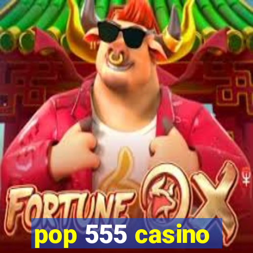 pop 555 casino