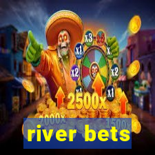 river bets