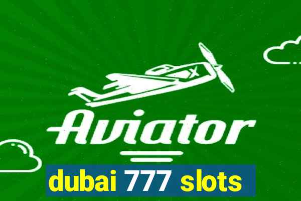 dubai 777 slots