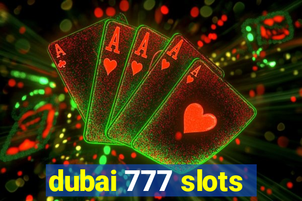 dubai 777 slots