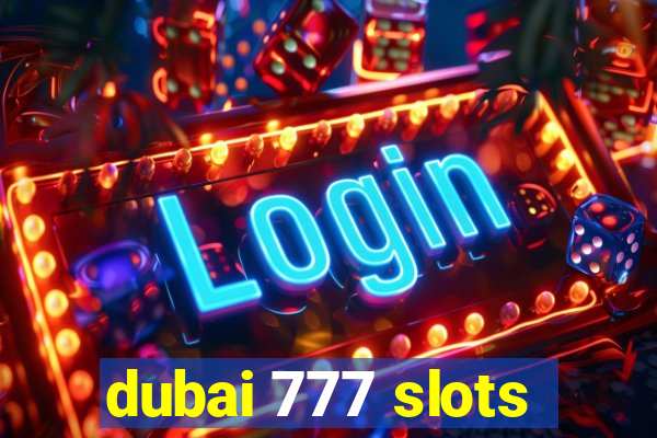 dubai 777 slots