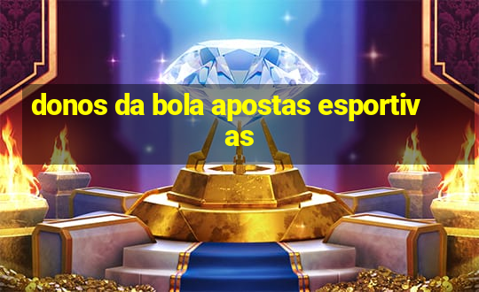 donos da bola apostas esportivas