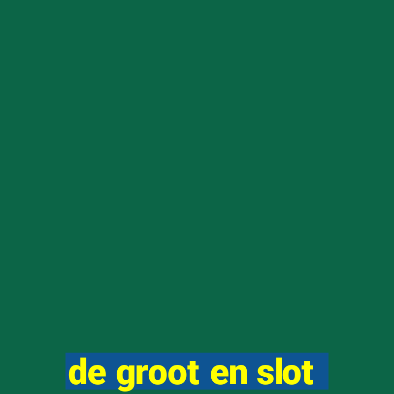 de groot en slot