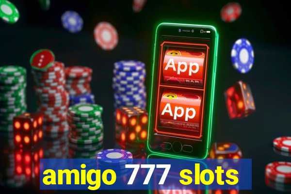 amigo 777 slots