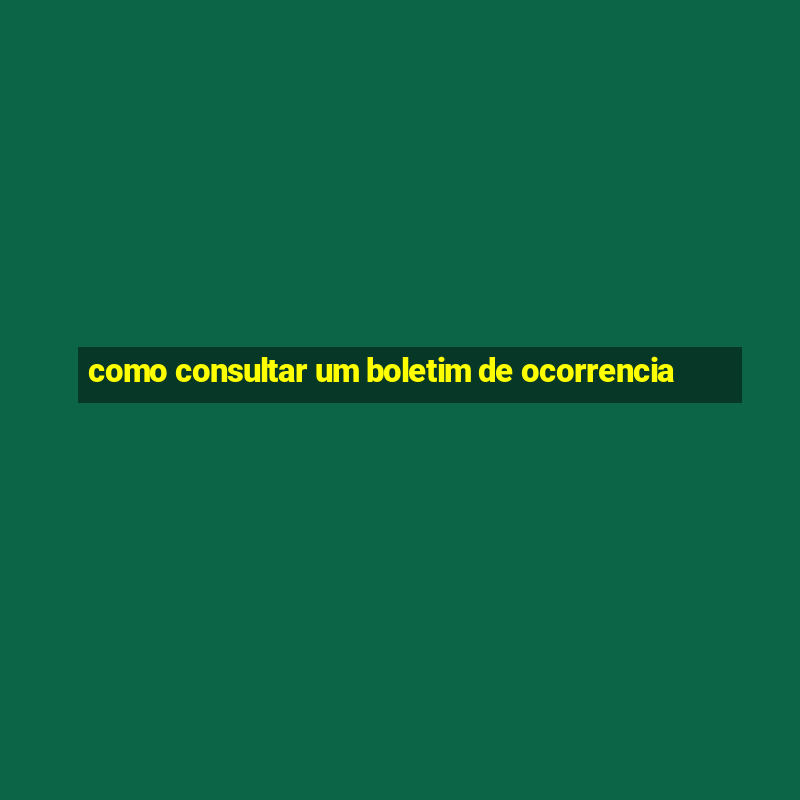 como consultar um boletim de ocorrencia