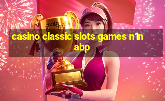 casino classic slots games n1nabp