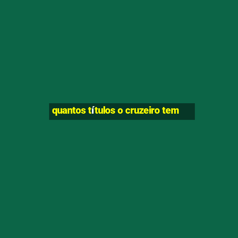 quantos títulos o cruzeiro tem