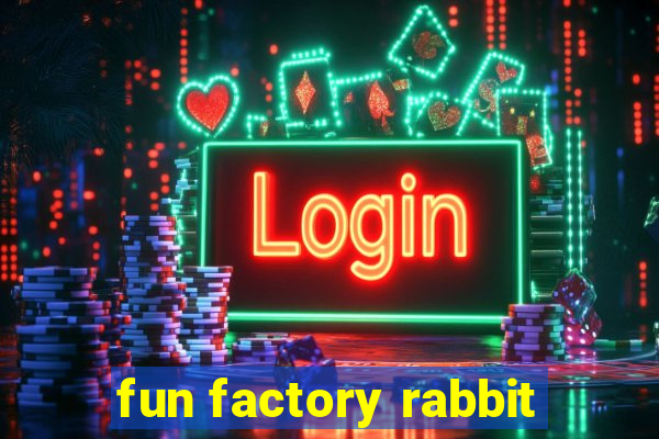 fun factory rabbit