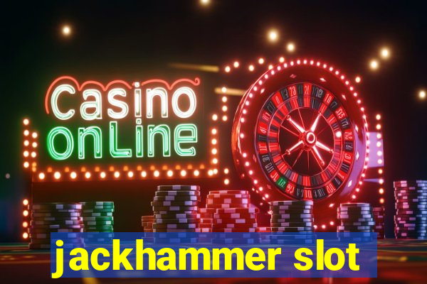 jackhammer slot