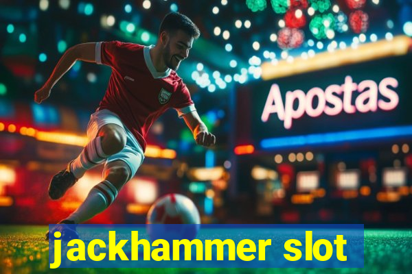 jackhammer slot