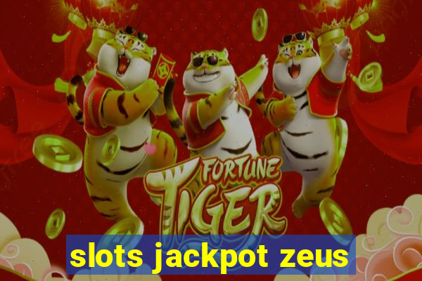 slots jackpot zeus