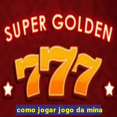 como jogar jogo da mina