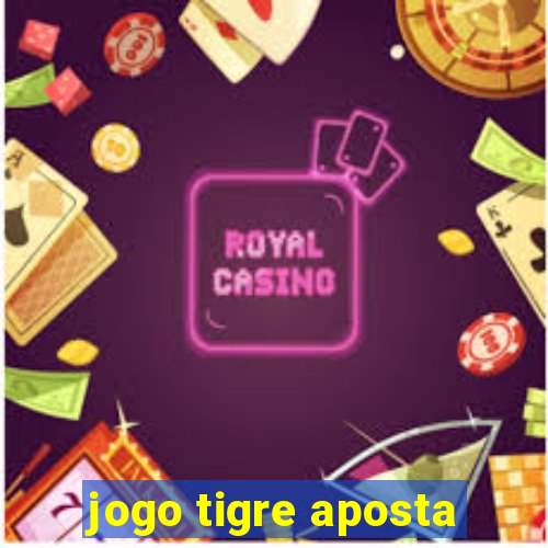 jogo tigre aposta