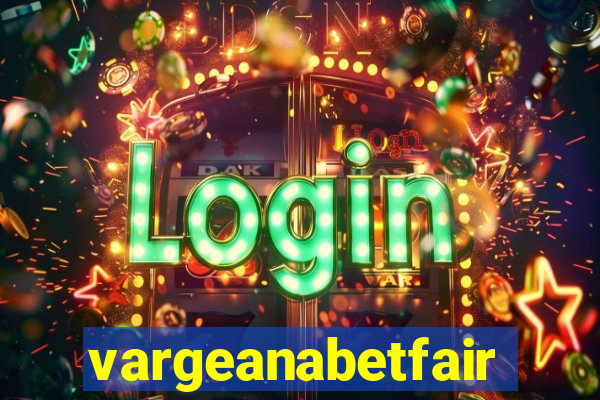 vargeanabetfair