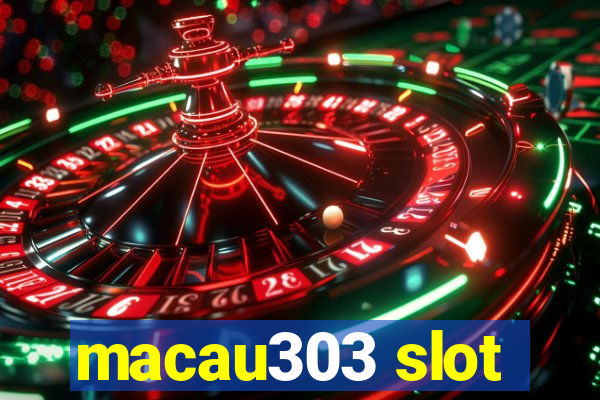 macau303 slot