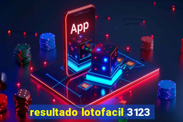 resultado lotofacil 3123